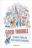 Good Trouble: Lessons from the Civil Rights Playbook