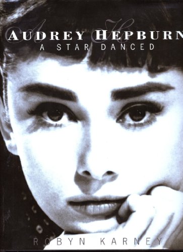 Audrey Hepburn: A Star Danced 1559703008 Book Cover