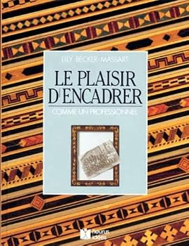 Paperback Le Plaisir d'encadrer comme un professionnel (ART ET TECHNIQUE) (French Edition) [French] Book