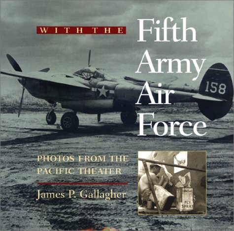 With the Fifth Army Air Force: Photos from the Pacific Theater