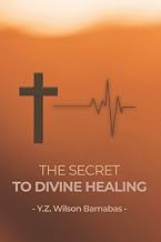 The Secret To Divine Healing