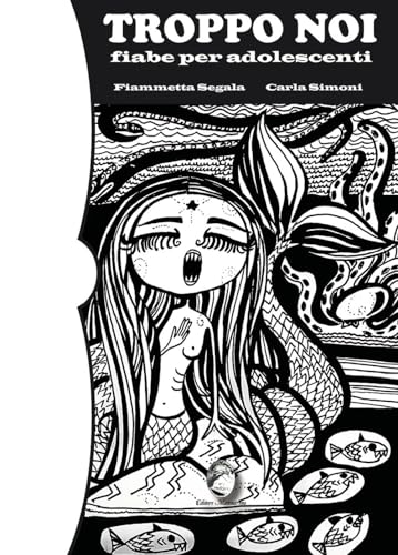 Troppo Noi. Fiabe Per Adolescenti