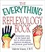The Everything Reflexology Books: Manipulate Zones in the Hands and Feet to Relieve Stress, Improve Circulation, and Promote Good Health (Everything®)