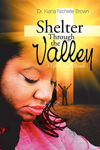Shelter Through the Valley: A Life in God’s Hands