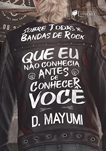 SOBRE TODAS AS BANDAS DE ROCK QUE EU NÃO CONHECIA ANTES DE CONHECER VOCÊ - MAYUMI, D.