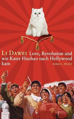 Love, Revolution und wie Kater Haohao nach Hollywood kam: Roman