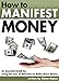 How to Manifest Money: An Essential Guide for Using the Law of Attraction to Make More Money - ( How to Save Money Fast | How to Make Quick Money | Need Cash Now )