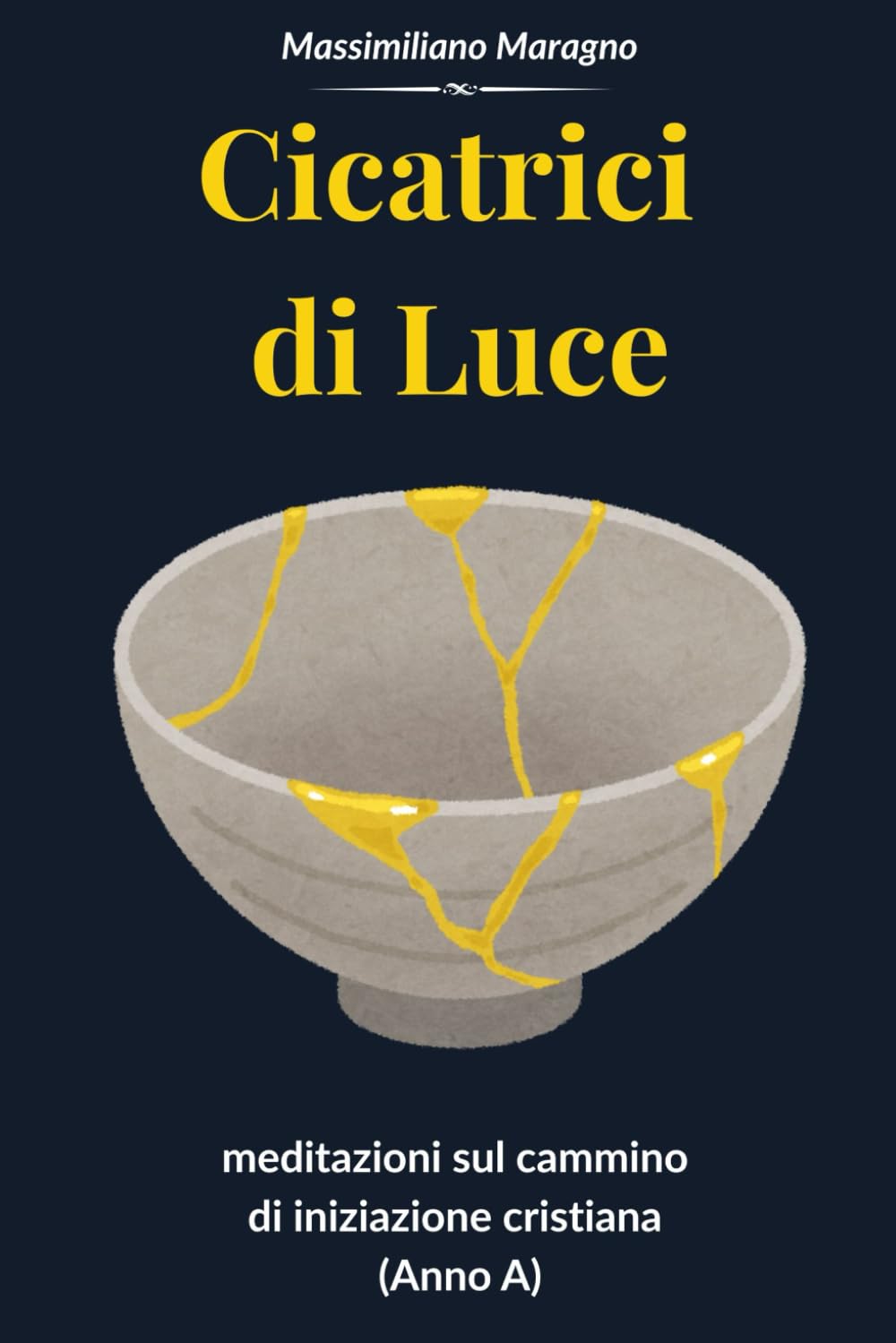 Cicatrici di Luce: meditazioni sul cammino di iniziazione cristiana (Anno A)
