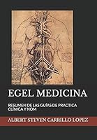 EGEL MEDICINA: RESUMEN DE LAS GUÍAS DE PRACTICA CLÍNICA Y NOM 1549556924 Book Cover