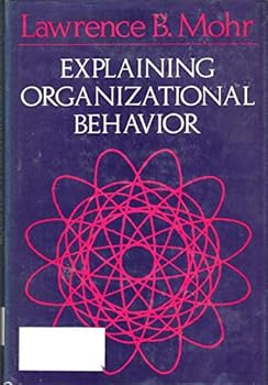 Hardcover Explaining Organizational Behavior (The Jossey-Bass social and behavioral science series) Book