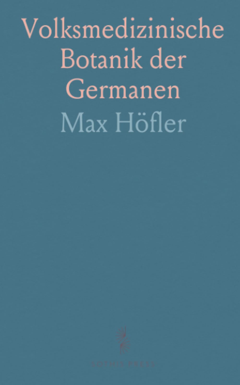 Volksmedizinische Botanik der Germanen