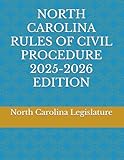 NORTH CAROLINA RULES OF CIVIL PROCEDURE 2025-2026 EDITION