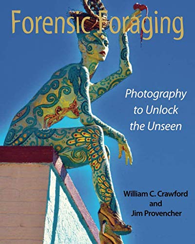 Forensic Foraging: Photography to Unlock the Unseen