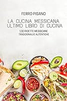La Cucina Messicana Ultimo Libro Di Cucina 1804653683 Book Cover