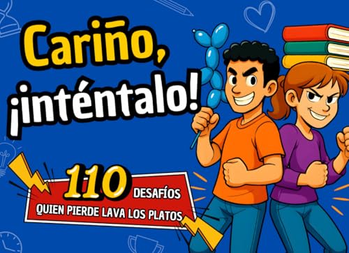 Cariño, ¡inténtalo!: 110 Desafíos Divertidos para Parejas, Juegos y Pasatiempos para Relajarse, Fortalecer el Vínculo y Decir Adiós al Aburrimiento