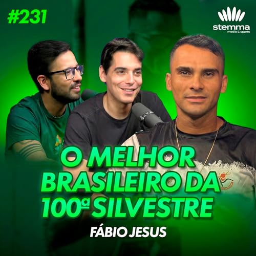 EP.231 - O melhor brasileiro na 100&ordf; S&atilde;o Silvestre: Fabio Jesus | Stemma Podcast