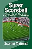  Super Scoreball: Concepts of The Game With Spanish Translation (English Edition)