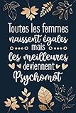 Toutes Les Femmes Naissent Égales Mais Les Meilleures Deviennent Psychomot: Psychomotricienne Cadeau Original: Carnet De Notes Ligné Drôle Pour ... Noël, Fête des mères, Fin d'année