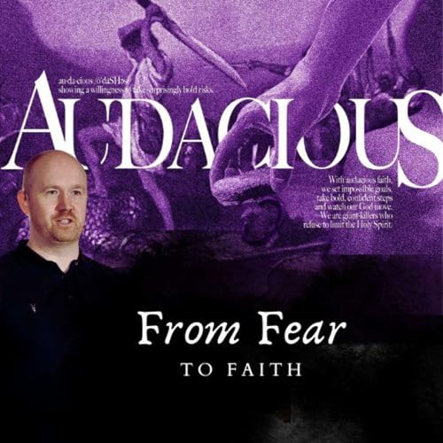 『Audacious - Part 1/5 - Pastor Andy Rattenbury: 'From Fear To Faith'』のカバーアート
