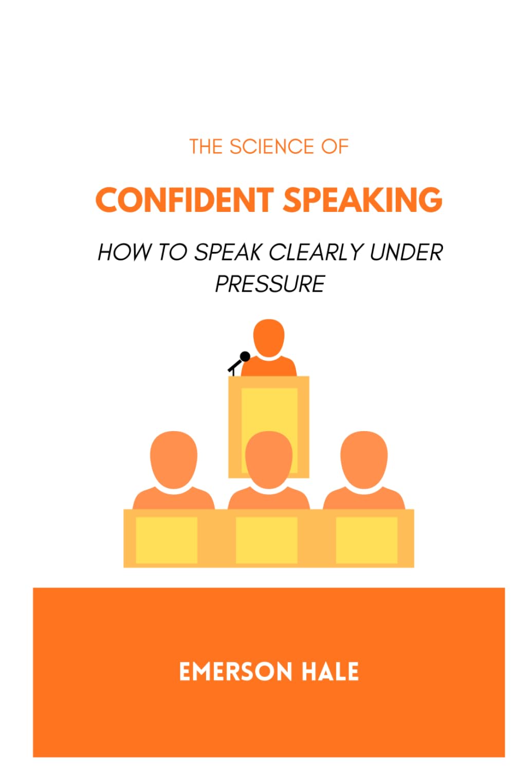 The Science of Confident Speaking: How to Speak Clearly Under Pressure