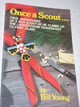 Paperback Once a Scout: True adventures of a Boy Scout as he climbs up the ladder from tenderfoot to first class Book