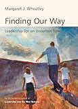 Finding Our Way: Leadership for an Uncertain Time