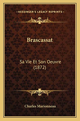 Brascassat: Sa Vie Et Son Oeuvre (1872) (French Edition)