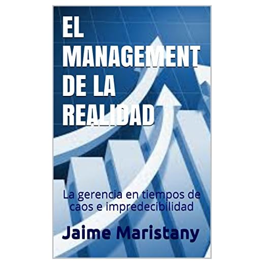 EL MANAGEMENT DE LA REALIDAD: La gerencia en tiempos de caos e impredecibilidad (FORMACION GERENCIAL)