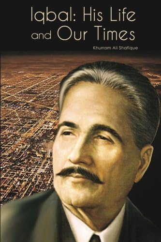 Iqbal: His Life and Our Times