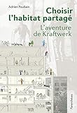 habitat et jardin 2019  Choisir l\'habitat partagé: L aventure de Kraftwerk
