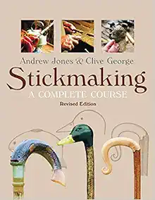 Stickmaking: A Complete Course, Revised Edition (Fox Chapel Publishing) Learn How to Make Walking Sticks and Canes - One-Piece, Two-Piece, Thumbsticks, Seasoning Wood, Using Horn, Carving, and More book cover