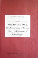 The Second Look: The Reconstruction of Personal History in Psychiatry and Psychoanalysis (Classics in Psychoanalysis Monograph Series 3) B0006BU8WI Book Cover