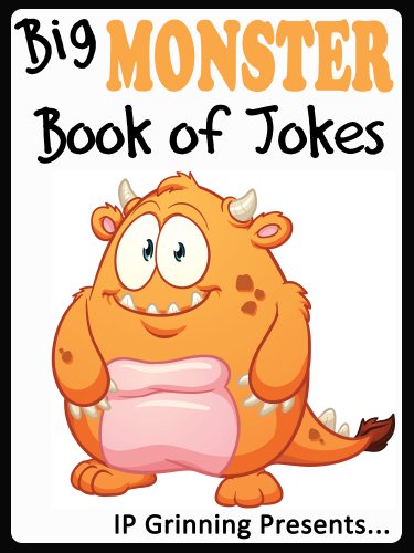 Big Monster Book of Jokes for Kids. Short, Funny, Clean and Corny Kid's Jokes - Fun with the Funniest Monster Jokes for all the Family. (Joke Books for Kids 24)