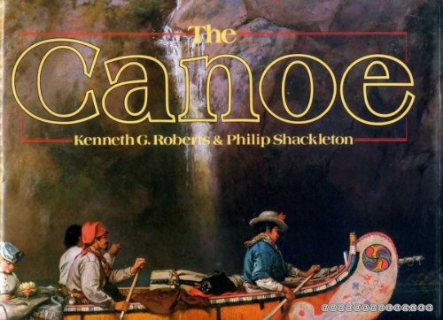 The Canoe: A History of the Craft from Panama to the Arctic