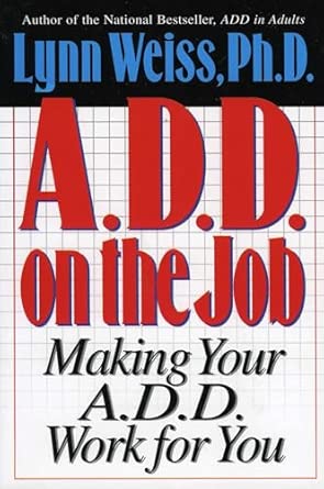 A.D.D. on the Job: Making Your A.D.D. Work for You book cover