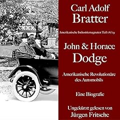 Page de couverture de John und Horace Dodge - Amerikanische Revolution&auml;re des Automobils