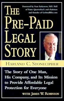 The Pre-Paid Legal Story: The Story of One Man, His Company, and Its Mission to Provide Affordable Legal Protection for Everyone