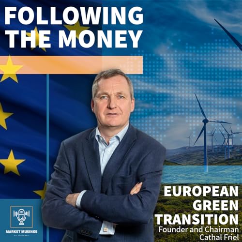 S6 Ep5: Following the Money European Green Transition - Building a Green Infrastructure Empire