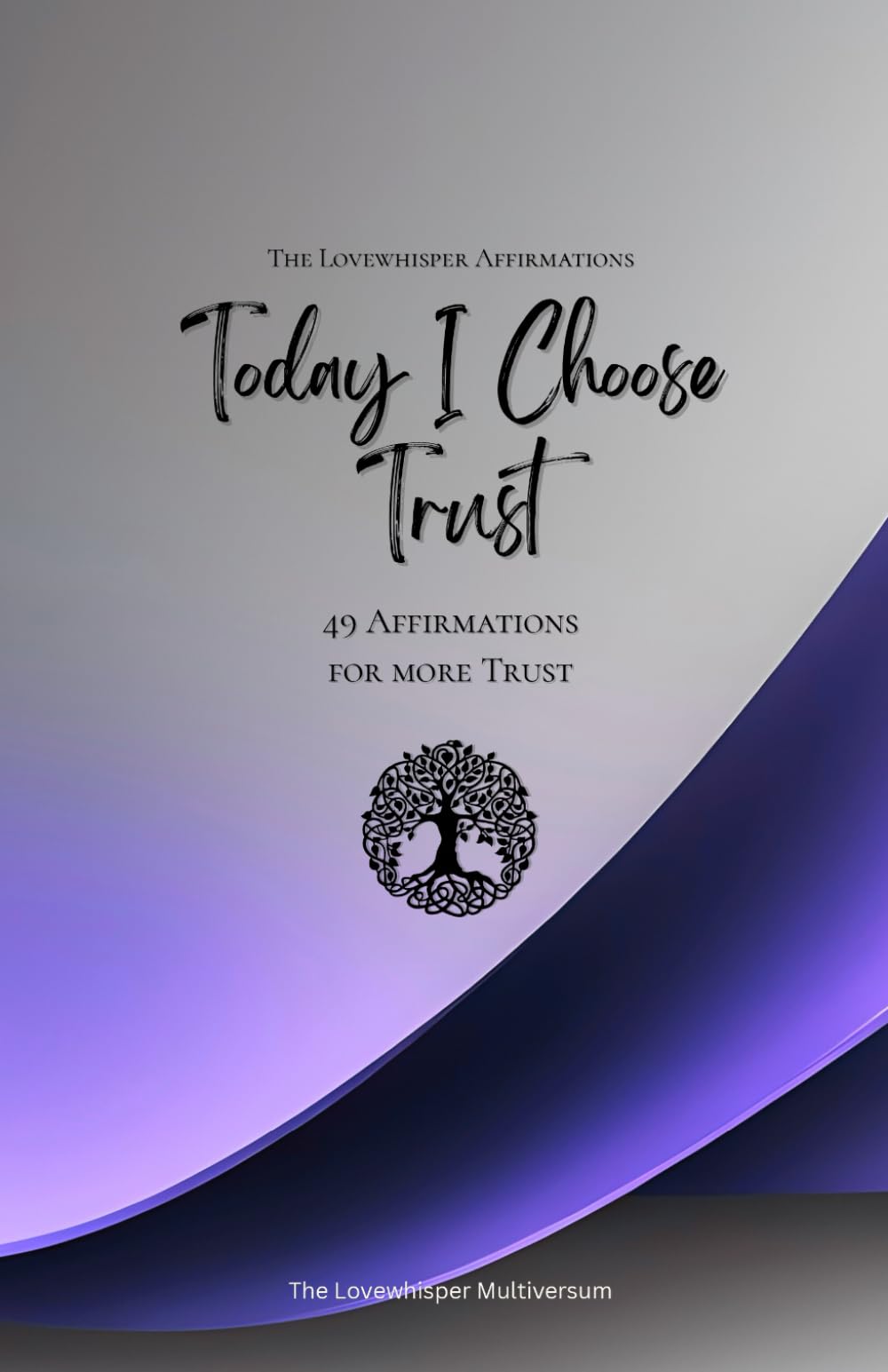 Today I Choose Trust: 49 Affirmations for more Trust, Mindfulness, Growth, lavender (Life with Mindfulness)