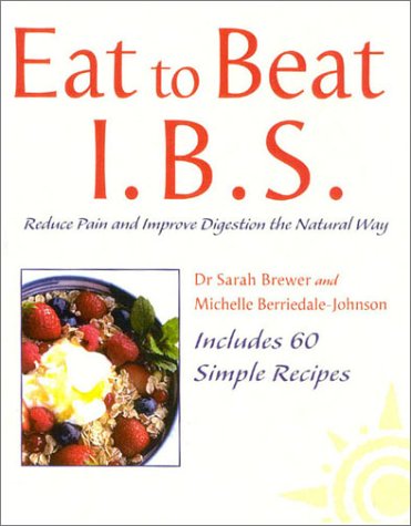 I.B.S.: Reduce Pain and Improve Digestion the Natural Way (Eat to Beat)