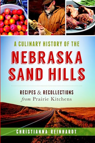 A Culinary History of the Nebraska Sand Hills: Recipes & Recollections from Prairie Kitchens (American Palate)