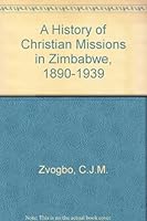A History of Christian Missions in Zimbabwe, 1890-1939 0869226282 Book Cover