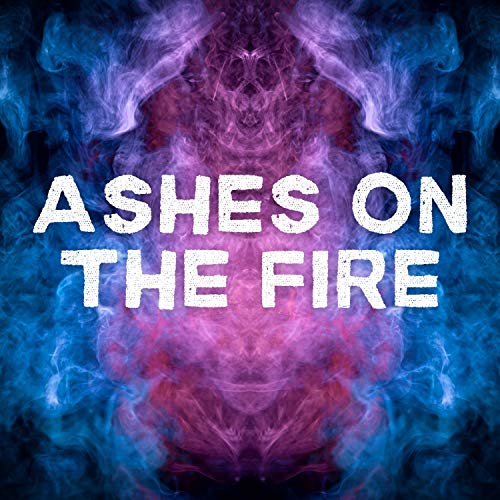  Ashes on The Fire (from \