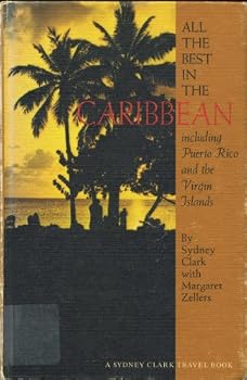 All the Best in the Caribbean, Including Puerto Rico and the Virgin Islands (A Sydney Clark Travel Book)