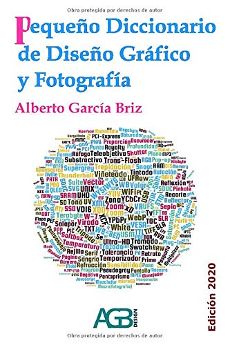 Pequeo Diccionario de Diseo Grfico y Fotografa: Edicin 2020