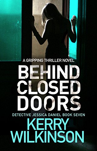 Behind Closed Doors: A gripping thriller novel (Detective Jessica Daniel Thriller Series Book 7)
