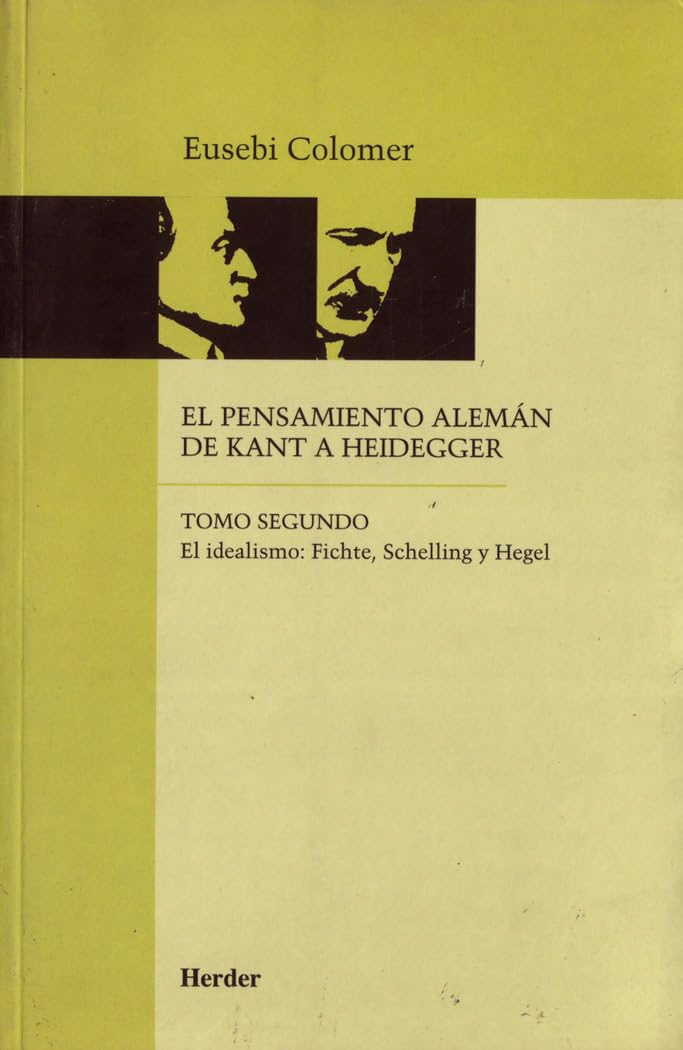El Pensamiento Aleman de Kant a Heidegger: El idealismo: Fichte, Schelling y Hegel (fuera de colección)