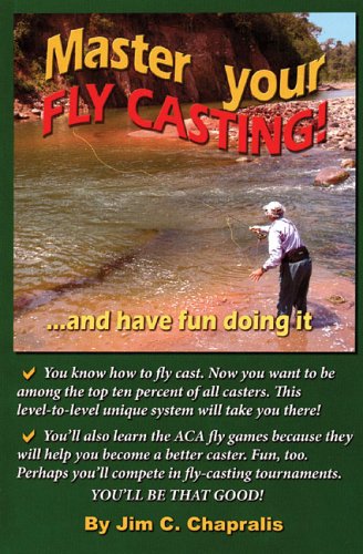 Master Your Fly Casting!: And Have Fun Doing It