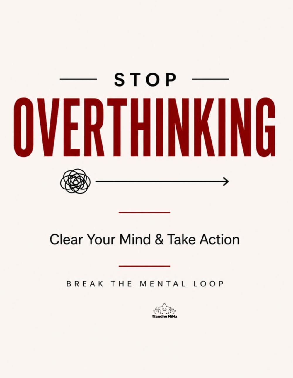 Stop Overthinking: Clear Your Mind & Take Action. Break Free From Mental Loops and Self-Doubt
