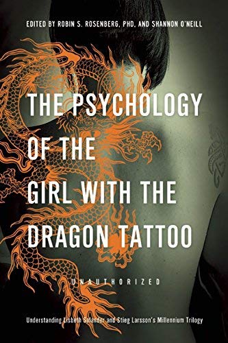 [The Psychology of the Girl with the Dragon Tattoo: Understanding Lisbeth Salander and Stieg Larsson?????s Millennium Trilogy (Smart Pop)] [By: x] [December, 2011]